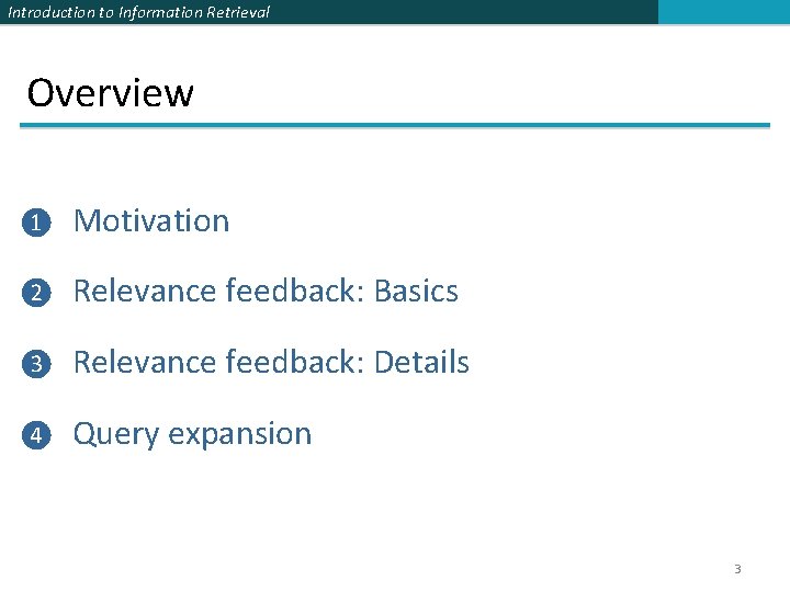 Introduction to Information Retrieval Overview ❶ Motivation ❷ Relevance feedback: Basics ❸ Relevance feedback: Introduction to Information Retrieval Overview ❶ Motivation ❷ Relevance feedback: Basics ❸ Relevance feedback: