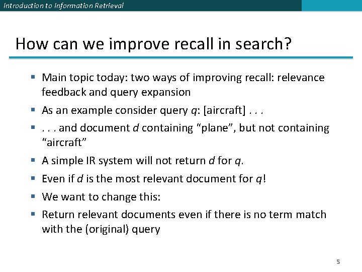 Introduction to Information Retrieval How can we improve recall in search? § Main topic