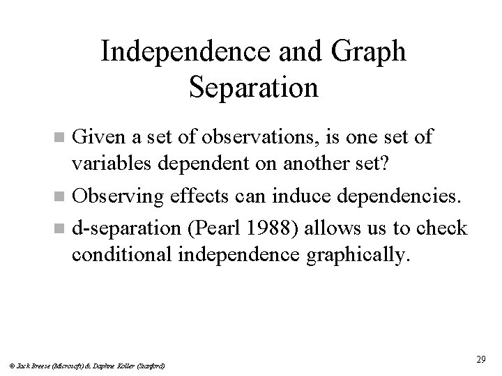 Independence and Graph Separation Given a set of observations, is one set of variables