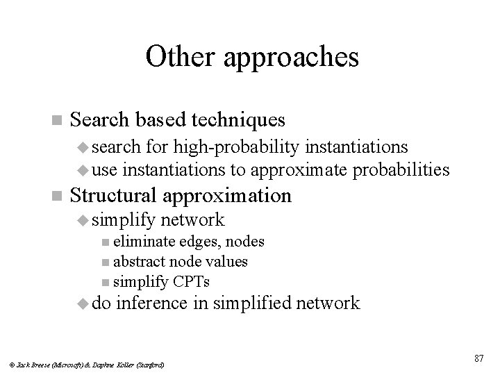 Other approaches n Search based techniques u search for high-probability instantiations u use instantiations