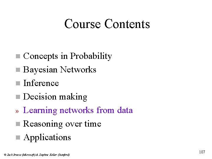 Course Contents Concepts in Probability n Bayesian Networks n Inference n Decision making »