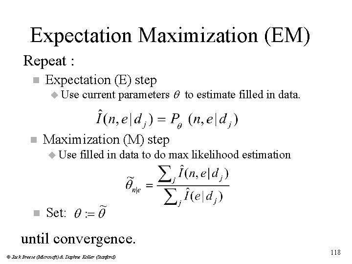 Expectation Maximization (EM) Repeat : n Expectation (E) step u Use n Maximization (M)