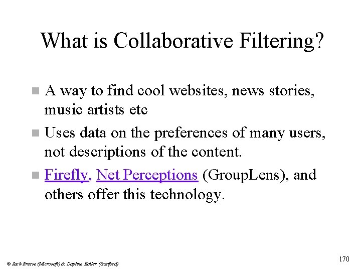 What is Collaborative Filtering? A way to find cool websites, news stories, music artists