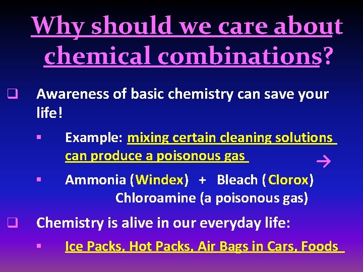 Why should we care about chemical combinations? q Awareness of basic chemistry can save