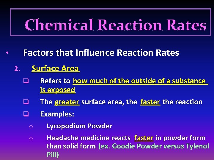Chemical Reaction Rates Factors that Influence Reaction Rates • Surface Area 2. q Refers