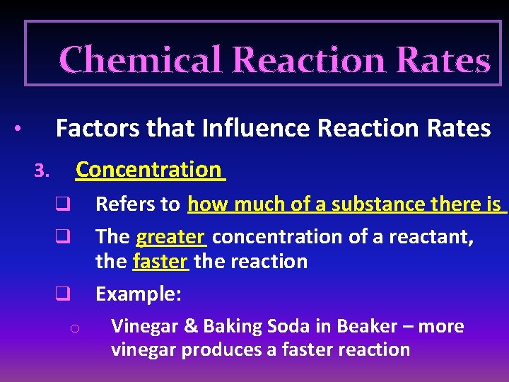 Chemical Reaction Rates Factors that Influence Reaction Rates • Concentration 3. q q q