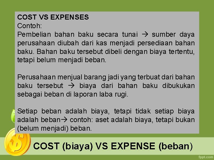 COST VS EXPENSES Contoh: Pembelian bahan baku secara tunai sumber daya perusahaan diubah dari
