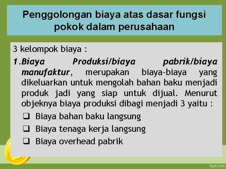 Penggolongan biaya atas dasar fungsi pokok dalam perusahaan 3 kelompok biaya : 1. Biaya