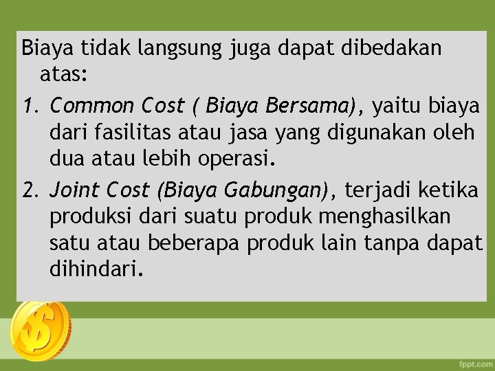 Biaya tidak langsung juga dapat dibedakan atas: 1. Common Cost ( Biaya Bersama), yaitu