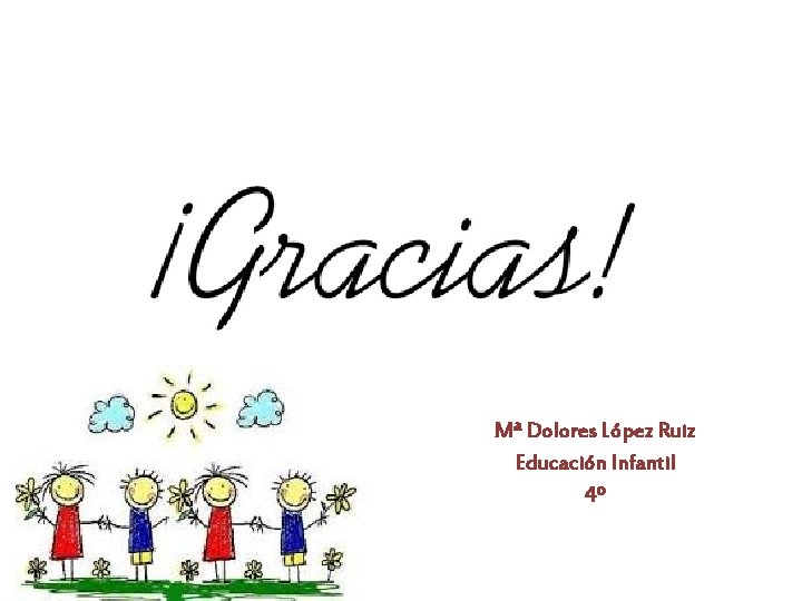 Mª Dolores López Ruiz Educación Infantil 4º 