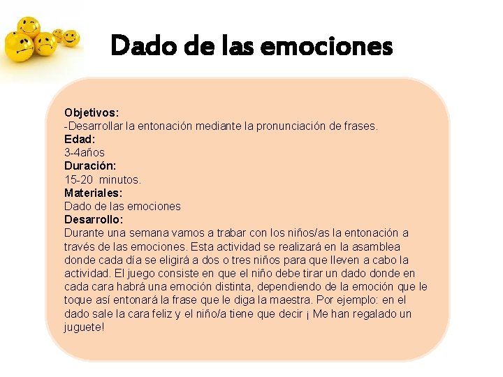 Dado de las emociones Objetivos: -Desarrollar la entonación mediante la pronunciación de frases. Edad: