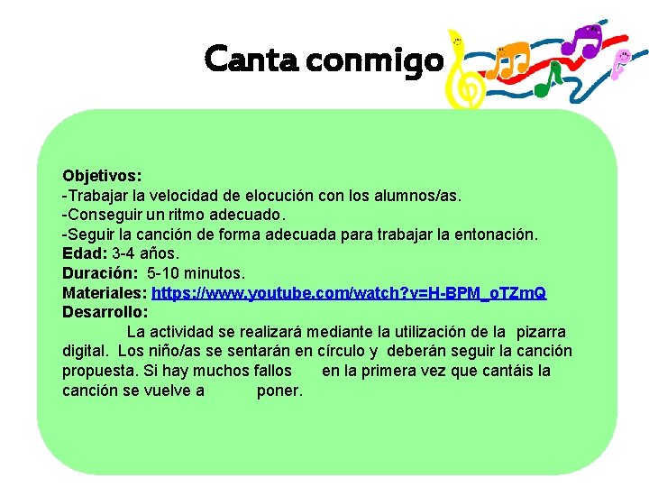 Canta conmigo Objetivos: -Trabajar la velocidad de elocución con los alumnos/as. -Conseguir un ritmo