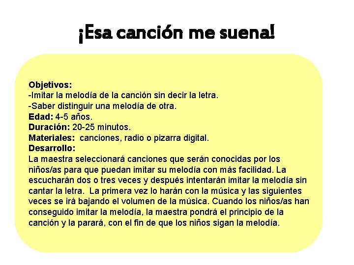 ¡Esa canción me suena! Objetivos: -Imitar la melodía de la canción sin decir la