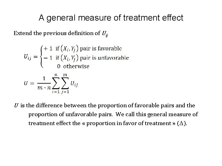 A general measure of treatment effect Extend the previous definition of Uij U is