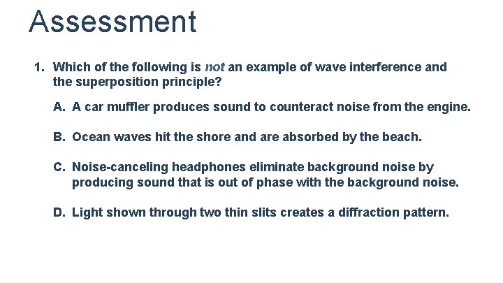 Assessment 1. Which of the following is not an example of wave interference and Assessment 1. Which of the following is not an example of wave interference and