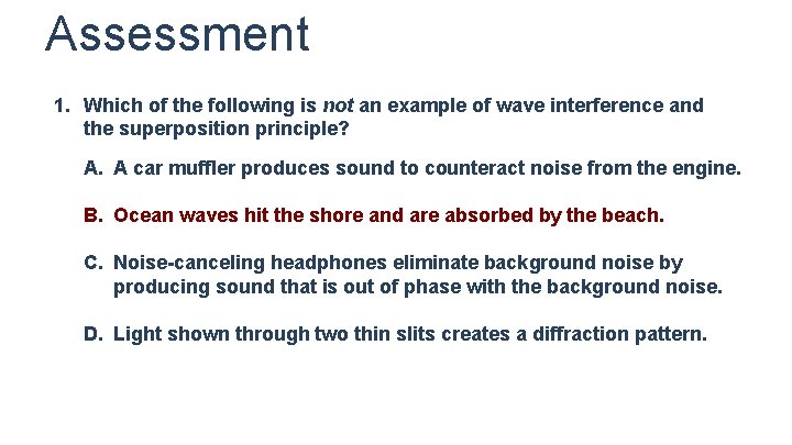 Assessment 1. Which of the following is not an example of wave interference and Assessment 1. Which of the following is not an example of wave interference and