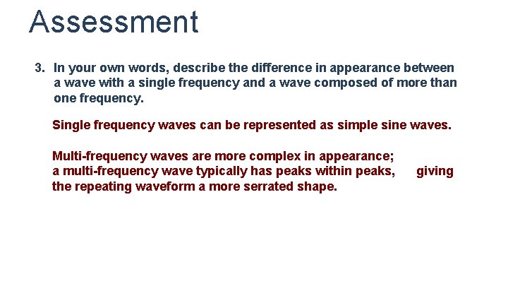 Assessment 3. In your own words, describe the difference in appearance between a wave Assessment 3. In your own words, describe the difference in appearance between a wave