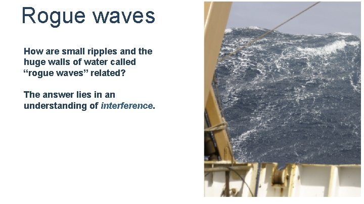 Rogue waves How are small ripples and the huge walls of water called “rogue Rogue waves How are small ripples and the huge walls of water called “rogue