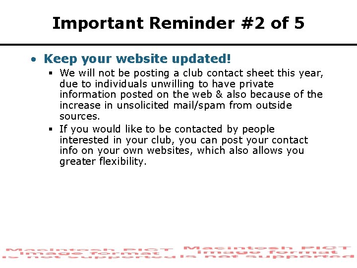 Important Reminder #2 of 5 • Keep your website updated! § We will not