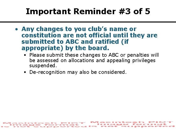 Important Reminder #3 of 5 • Any changes to you club’s name or constitution