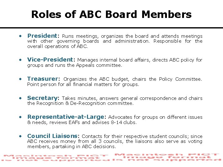Roles of ABC Board Members • President: Runs meetings, organizes the board and attends