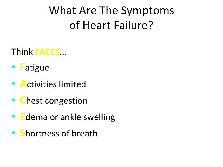 What Are The Symptoms of Heart Failure? Think FACES. . . • • •