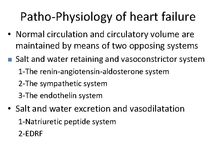 Patho-Physiology of heart failure • Normal circulation and circulatory volume are maintained by means