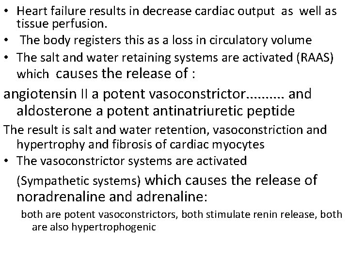  • Heart failure results in decrease cardiac output as well as tissue perfusion.