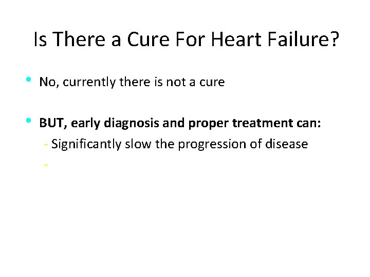 Is There a Cure For Heart Failure? • No, currently there is not a