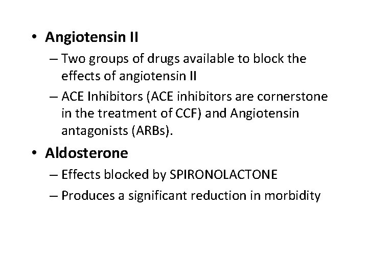  • Angiotensin II – Two groups of drugs available to block the effects