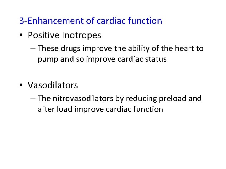 3 -Enhancement of cardiac function • Positive Inotropes – These drugs improve the ability