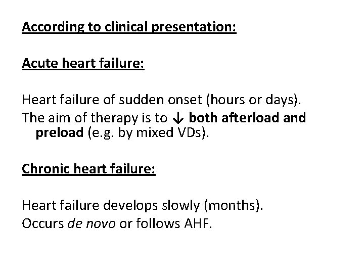 According to clinical presentation: Acute heart failure: Heart failure of sudden onset (hours or