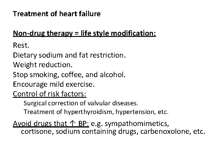Treatment of heart failure Non-drug therapy = life style modification: Rest. Dietary sodium and