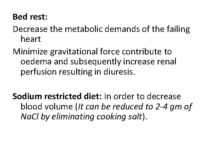 Bed rest: Decrease the metabolic demands of the failing heart Minimize gravitational force contribute