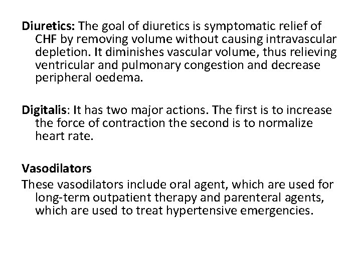 Diuretics: The goal of diuretics is symptomatic relief of CHF by removing volume without