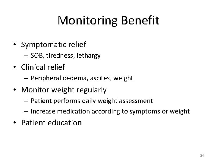 Monitoring Benefit • Symptomatic relief – SOB, tiredness, lethargy • Clinical relief – Peripheral