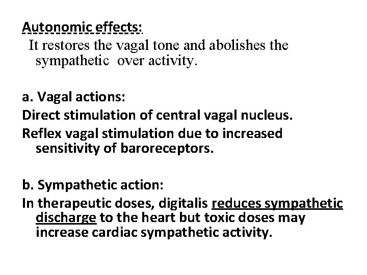 Autonomic effects: It restores the vagal tone and abolishes the sympathetic over activity. a.