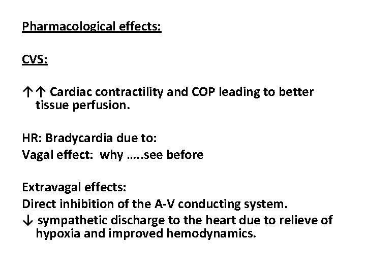 Pharmacological effects: CVS: ↑↑ Cardiac contractility and COP leading to better tissue perfusion. HR: