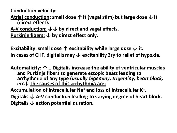 Conduction velocity: Atrial conduction: small dose ↑ it (vagal stim) but large dose ↓