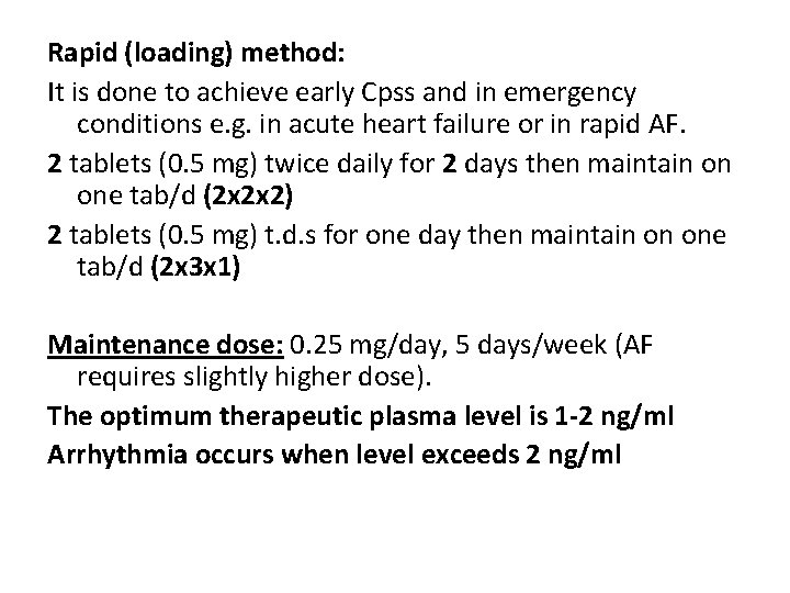 Rapid (loading) method: It is done to achieve early Cpss and in emergency conditions