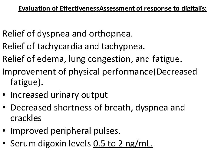 Evaluation of Effectiveness. Assessment of response to digitalis: Relief of dyspnea and orthopnea. Relief