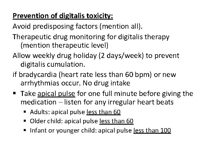 Prevention of digitalis toxicity: Avoid predisposing factors (mention all). Therapeutic drug monitoring for digitalis