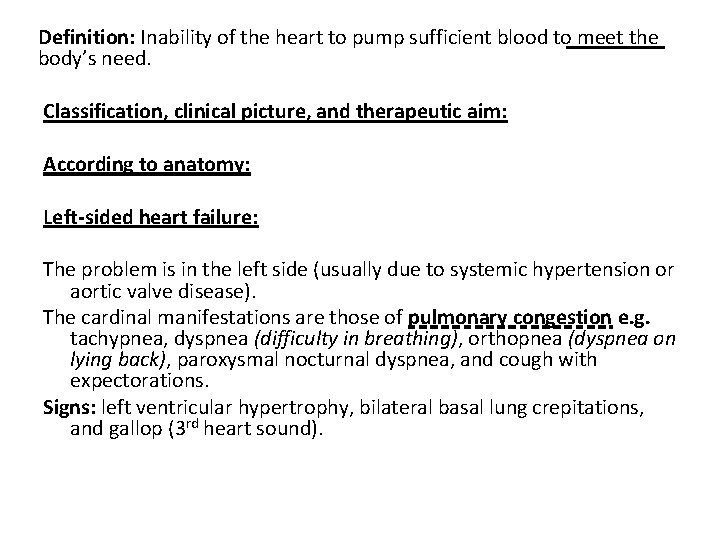 Definition: Inability of the heart to pump sufficient blood to meet the body’s need.