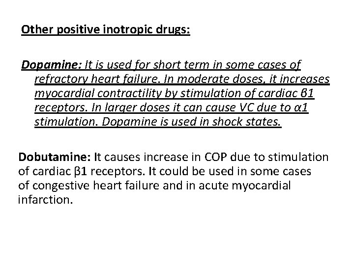 Other positive inotropic drugs: Dopamine: It is used for short term in some cases