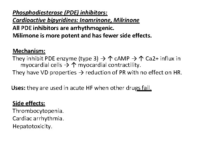 Phosphodiesterase (PDE) inhibitors: Cardioactive bipyridines: Inamrinone, Milrinone All PDE inhibitors are arrhythmogenic. Milirnone is