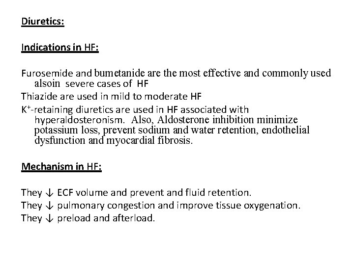 Diuretics: Indications in HF: Furosemide and bumetanide are the most effective and commonly used