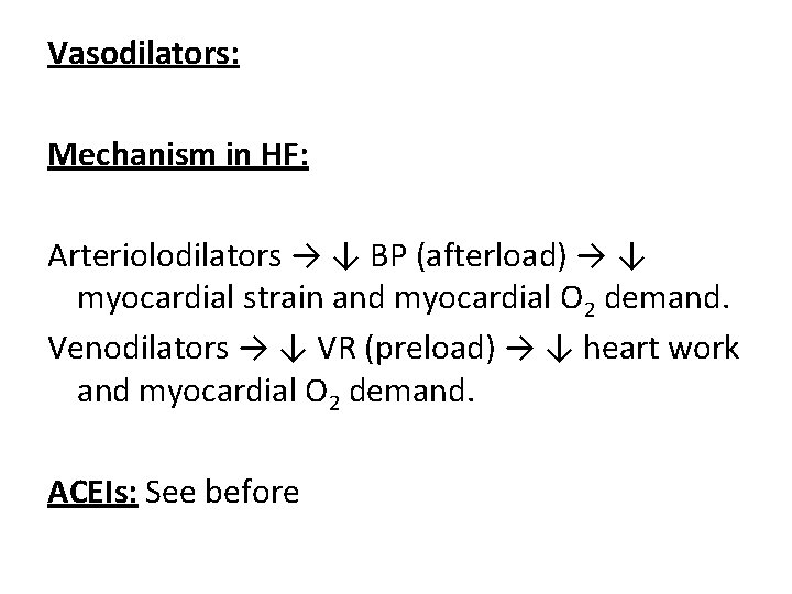 Vasodilators: Mechanism in HF: Arteriolodilators → ↓ BP (afterload) → ↓ myocardial strain and