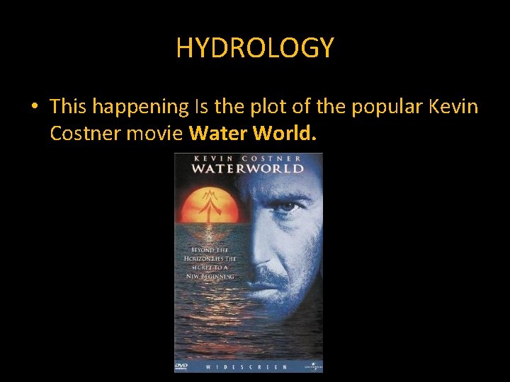 HYDROLOGY • This happening Is the plot of the popular Kevin Costner movie Water