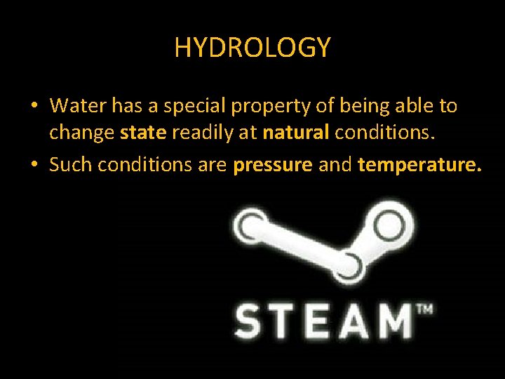 HYDROLOGY • Water has a special property of being able to change state readily