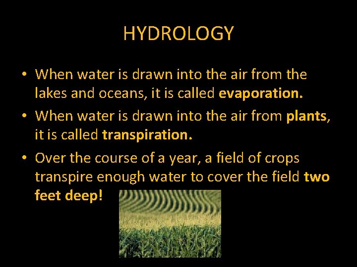 HYDROLOGY • When water is drawn into the air from the lakes and oceans,